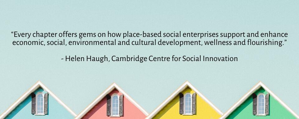 Academics and practitioners explore how place-based social enterprises reimagine and revitalize communities.